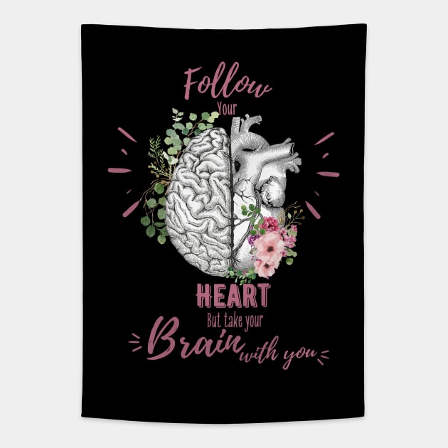 Pink roses for floral brain and heart, Follow heart but take your brain with you, right balance between brain and heart, heart quote Tapestry by Collagedream