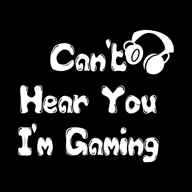 Can't Hear You I'm Gaming Headset Gamer Gift Funny Gamer T Shirt by hardworking