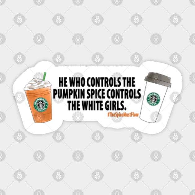 The Spice Must Flow Pumpkin Spice Autocollant Teepublic Fr