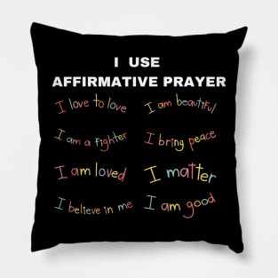 I use affirmative prayer Pillow