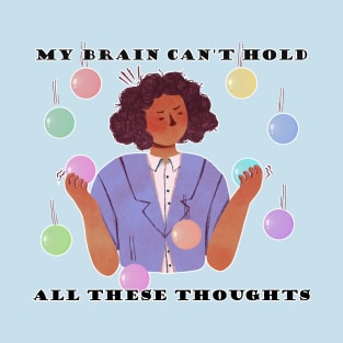 Brain Can't Hold Thoughts Balls Neurodivergent Quote T-Shirt