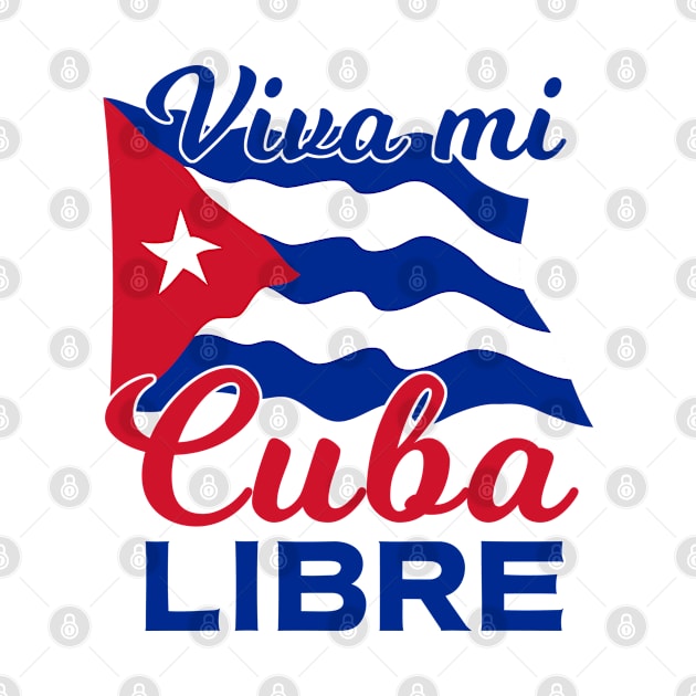 Viva Mi Cuba Libre Waving Cuban Flag Pride by creative