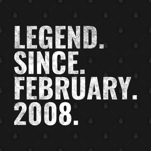 Legend since February 2008 Birthday Shirt Happy Birthday Shirts by TeeLogic