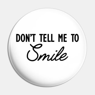 Feminism - Don' tell me to smile Pin