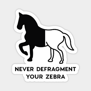 Never Defragment Your Zebra Magnet