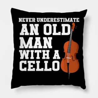 Never Underestimate An Old Man With A Cello Pillow