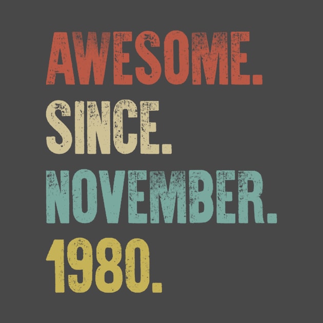 Retro Vintage 40th Birthday Awesome Since November 1980 by DutchTees