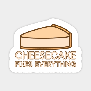 Cheesecake Fixes Everything Magnet