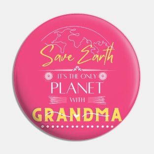 Save Earth It's the Only Place with Grandma Womens T Shirt for Grandma Pin