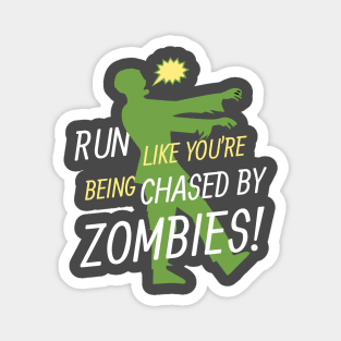 Run Like You're Being Chased By Zombies Magnet