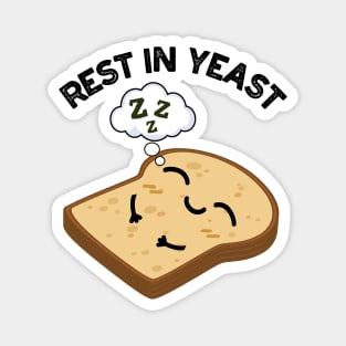 Rest In Yeast Funny Bread Puns Magnet