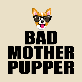 Bad Mother Pupper T-Shirt