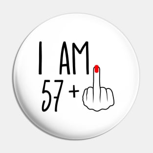 I Am 57 Plus 1 Middle Finger For A 58th Birthday Pin