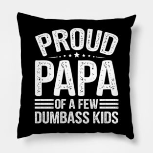 Retro Proud Papa of a Few Dumbass Kids Pillow