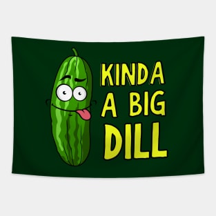 Kinda A Big Dill Funny Saying Pun Tapestry