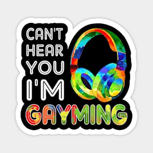 LGBT Can't Hear You I'm Gayming Video Gamer Gaming Magnet