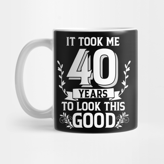 Funny Fabulous 40th Birthday Quotes - Fabulous At 40 - Mug | TeePublic Funny Fabulous 40th Birthday Quotes - Fabulous At 40 - Mug | TeePublic