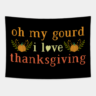 Oh my gourd I love thansgiving Tapestry