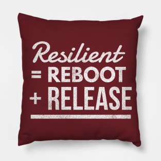 Resilient = Reboot + Release Pillow