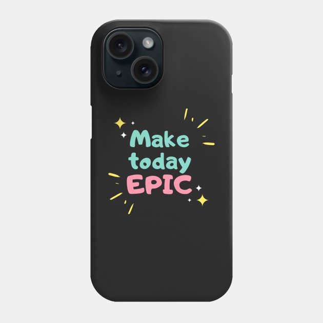 Make today epic! Phone Case by jeune98