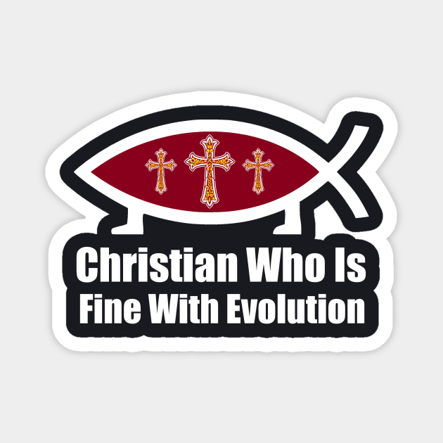 Christian Who Is Fine With Evolution Magnet by Charles's Store 8