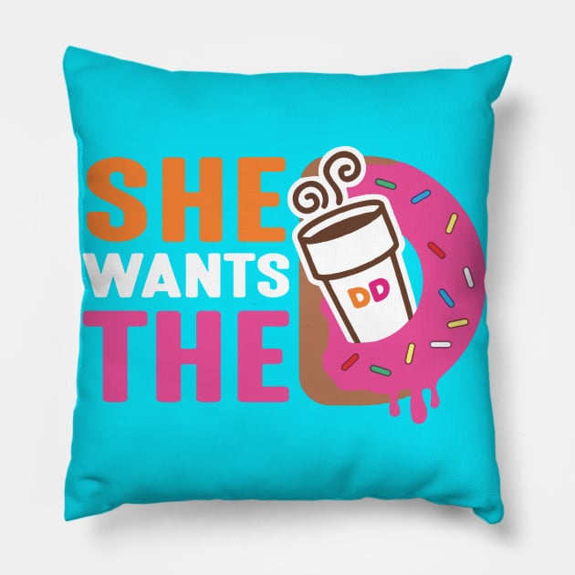 She Wants The D - Dunkin Donuts Pillow by SparkleArt