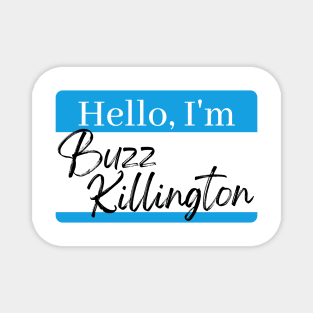 Buzz Killington Magnet