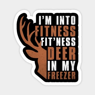 I am Into Fitness Fit'ness Deer In My Freezer Magnet