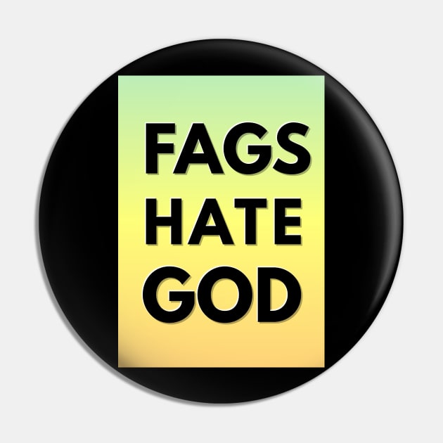 FAGS HATE GOD (God hates fags parody) Pin by GlitterMess