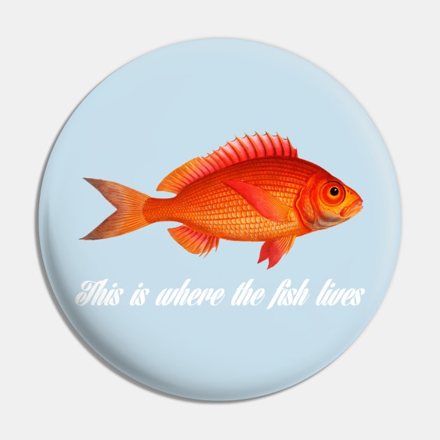 This is Where the Fish Lives Pin by MovieFunTime