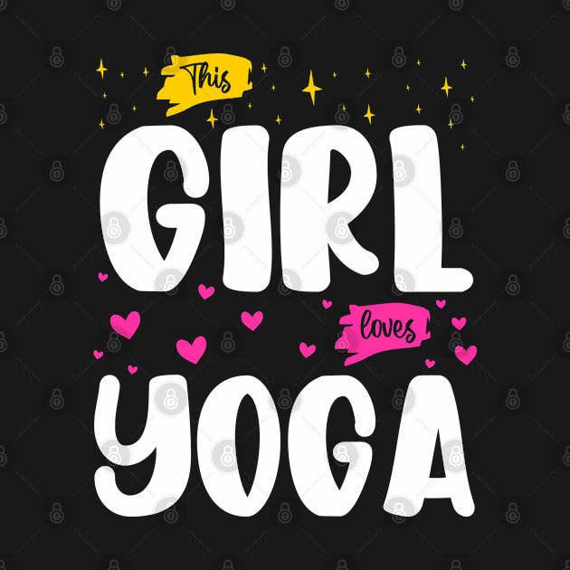 This Girl Loves Yoga - Yoga Enthusiast by BenTee