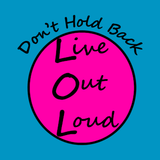 Live Out Loud-Large front print T-Shirt