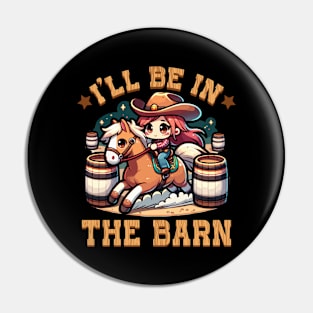 I'll Be In The Barn I Equestrian Pony Horse Fan Pin