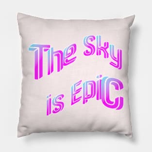 The Sky is Epic Pillow