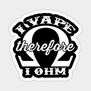 I Vape Therefore I Ohm Magnet