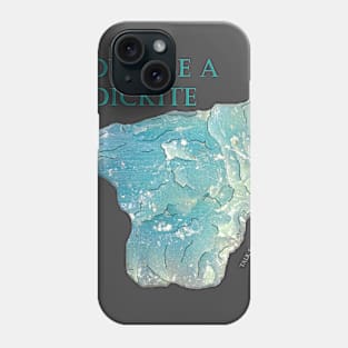 Don't be a Dickite- Large Text Phone Case