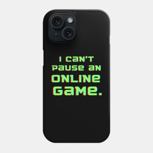 I can't pause an online game Phone Case