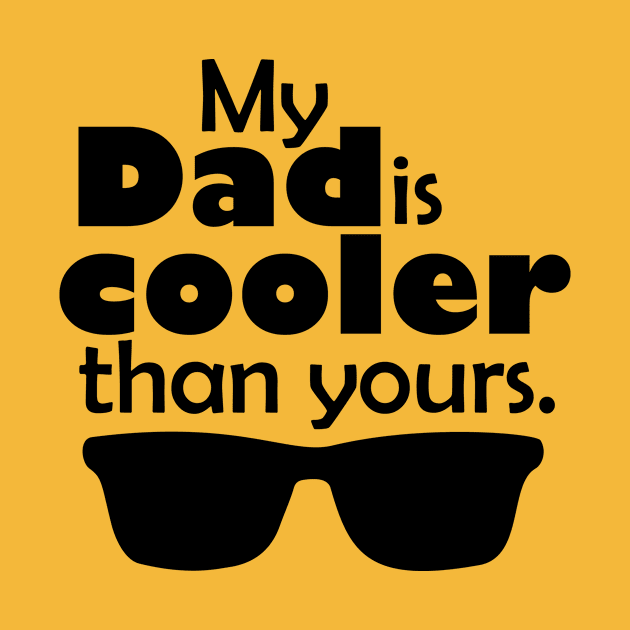 My Dad is cooler than yours by AxmiStore