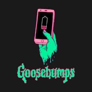 Goosebumps in the Z generation , no battery and phone addiction T-Shirt