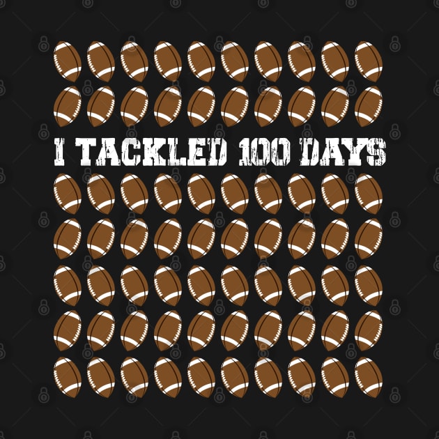 I Tackled 100 Days Of School Funny Football 100th Day Gift by SbeenShirts