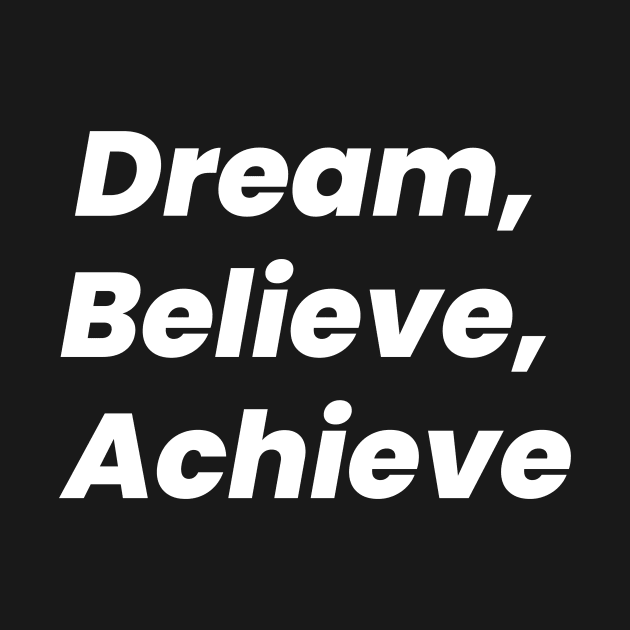 Dream, Believe, Achieve by hsf