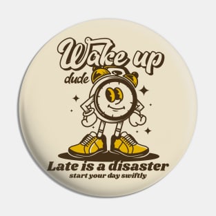 Wake up dude Pin