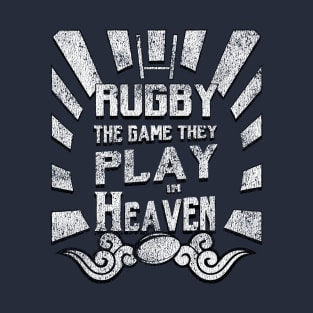 Rugby The Game Played In heaven -  Distressed T-Shirt