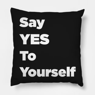 Say YES To Yourself Pillow