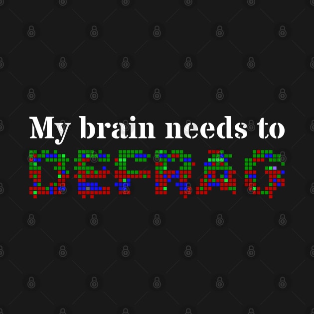 My brain needs to defrag (White text) by ObscureDesigns