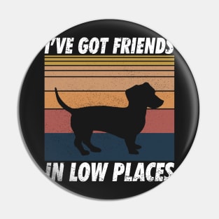 Dachshund Shirt, Funny Gift for Dachshund Lover, Dachshund Mom, Wiener Dog Shirt, I've Got Friends In Low Places Pin