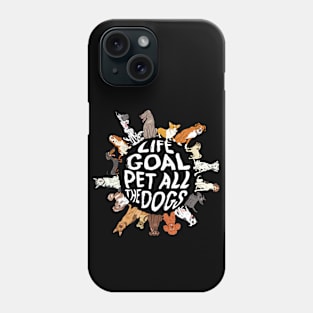 Life Goal Pet All The Dogs Phone Case