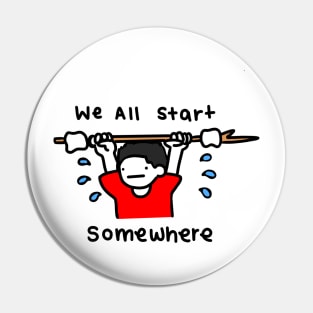 We All Start Somewhere (double sided) Pin