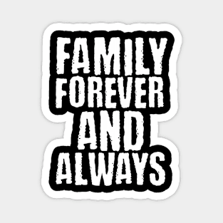 Family forever and always Magnet