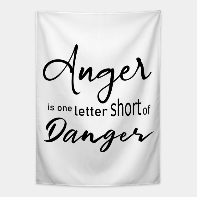 Anger is one letter short of danger Tapestry by FlyingWhale369